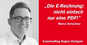 ExpertenRing Region Stuttgart Blogbeitrag Marco Kotschner zur E-Rechnung